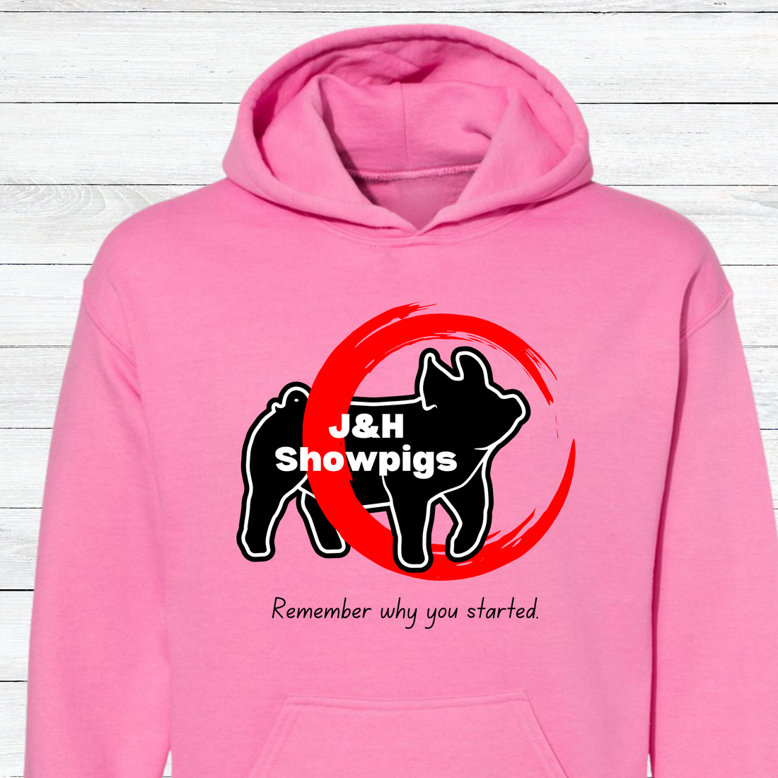 J&H Showpigs.3-Remember Why You Started HOODIE