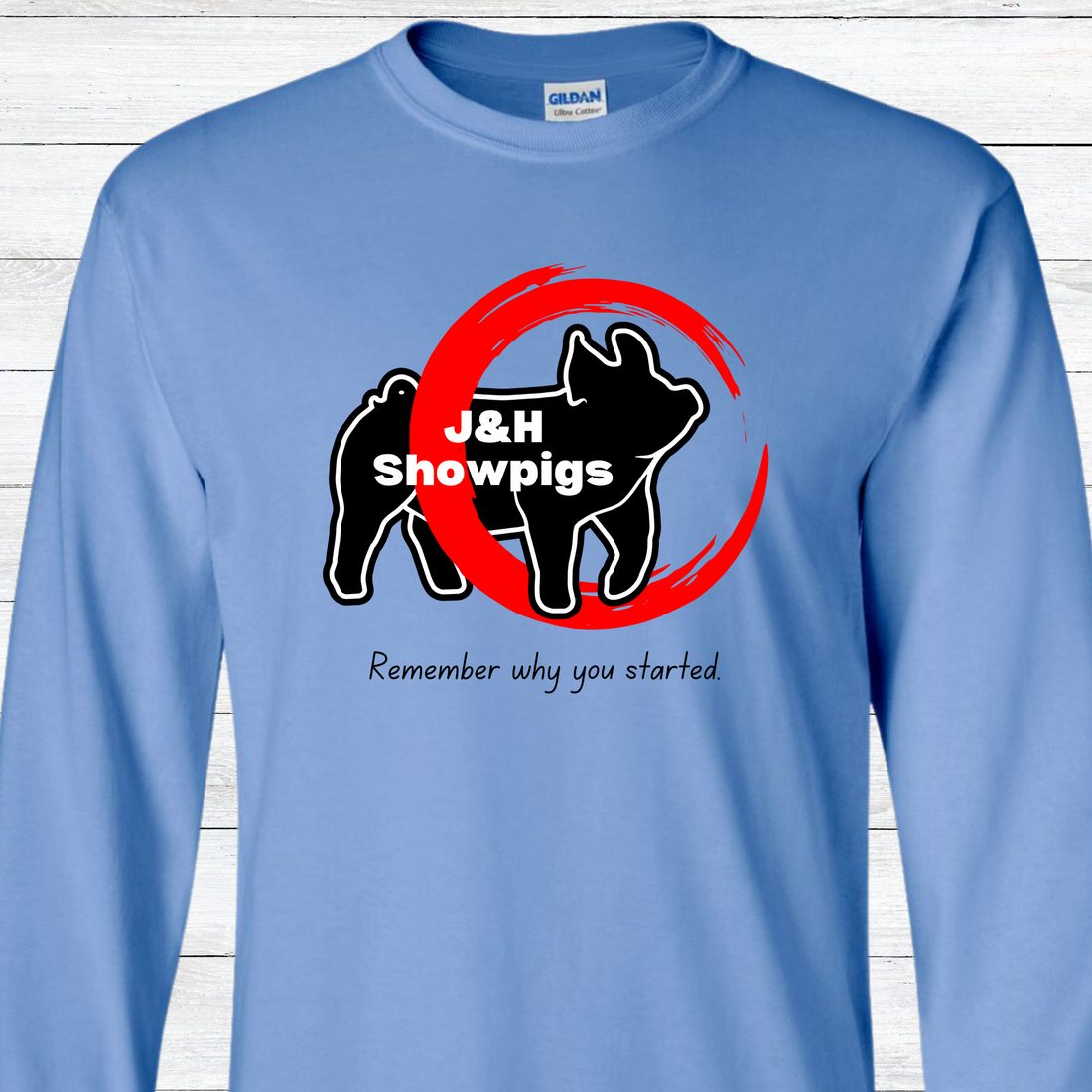 J&H Showpigs.3-Remember Why You Started LONG SLEEVE