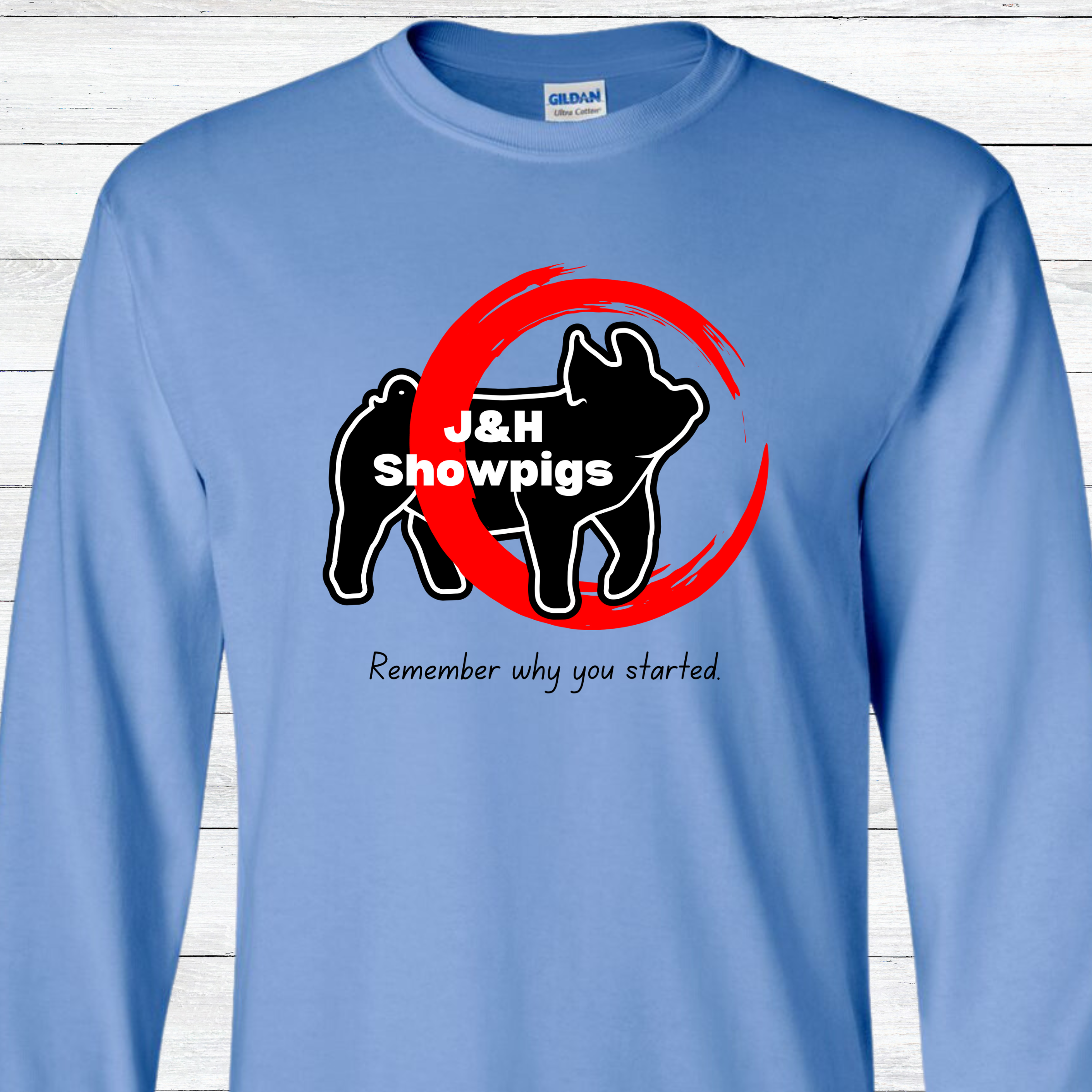 J&amp;H Showpigs.3-Remember Why You Started LONG SLEEVE