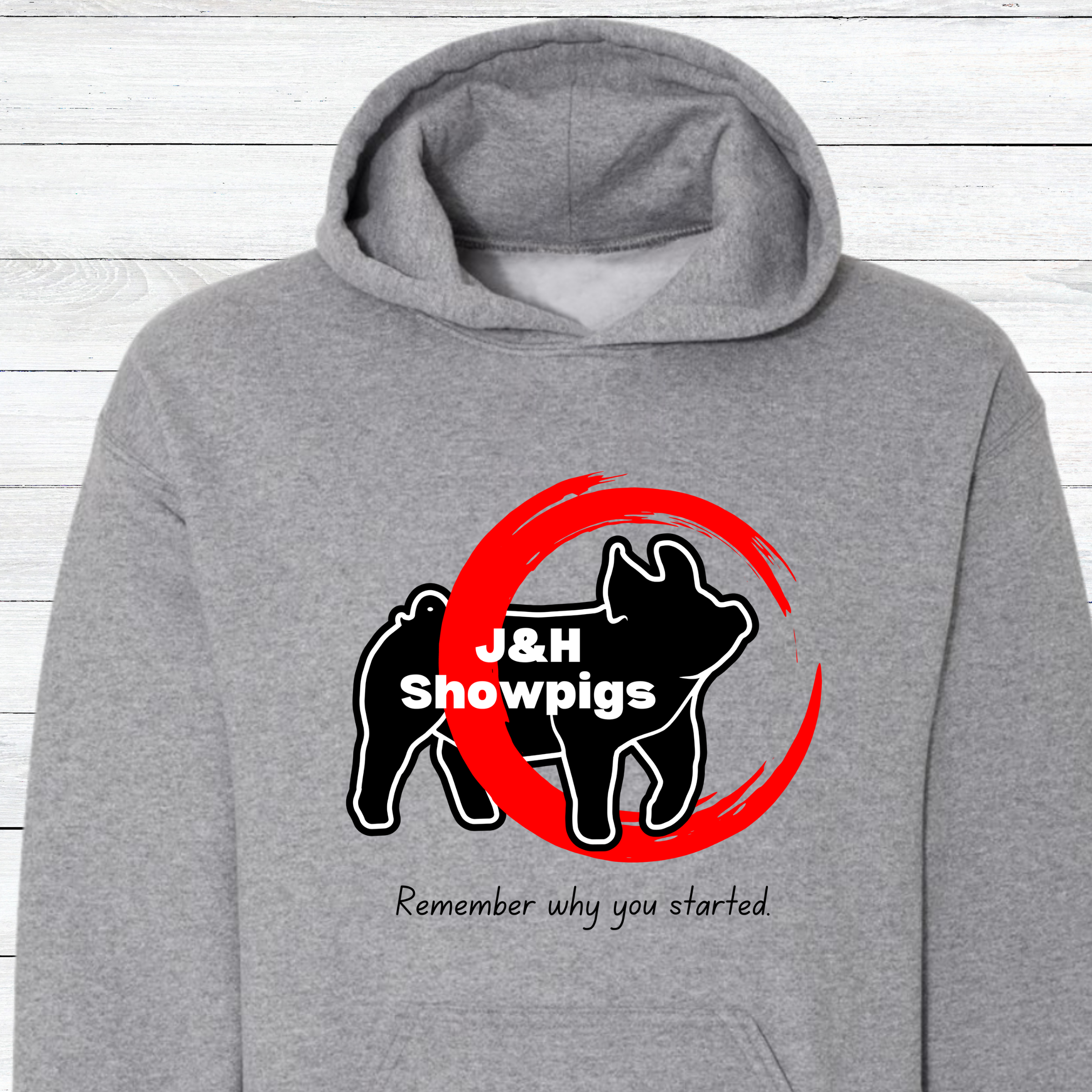 J&H Showpigs.3-Remember Why You Started HOODIE