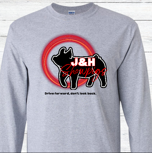 J&H Showpigs Long Sleeve Shirt Tall Sizes--Drive Forward, Don&