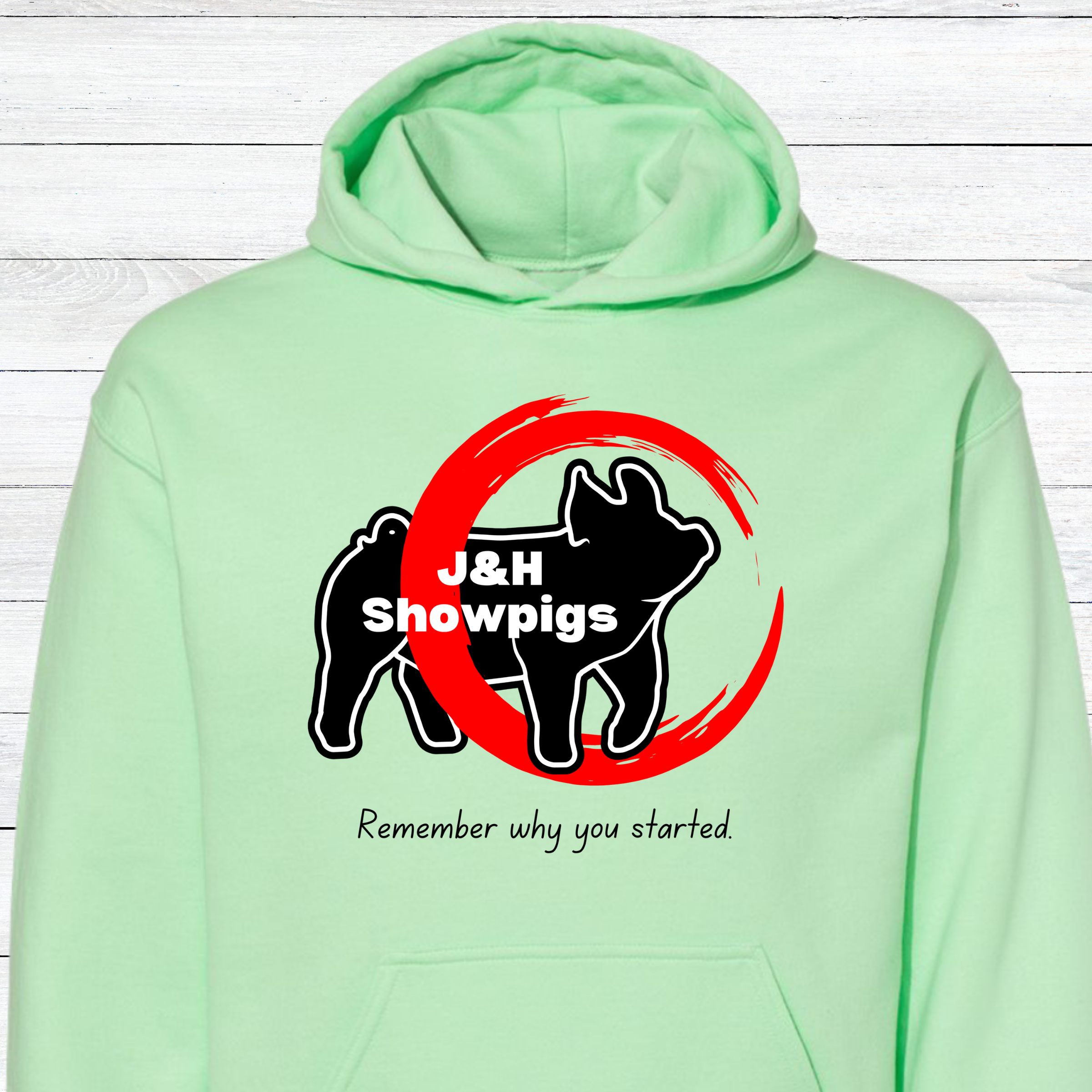 J&H Showpigs.3-Remember Why You Started HOODIE
