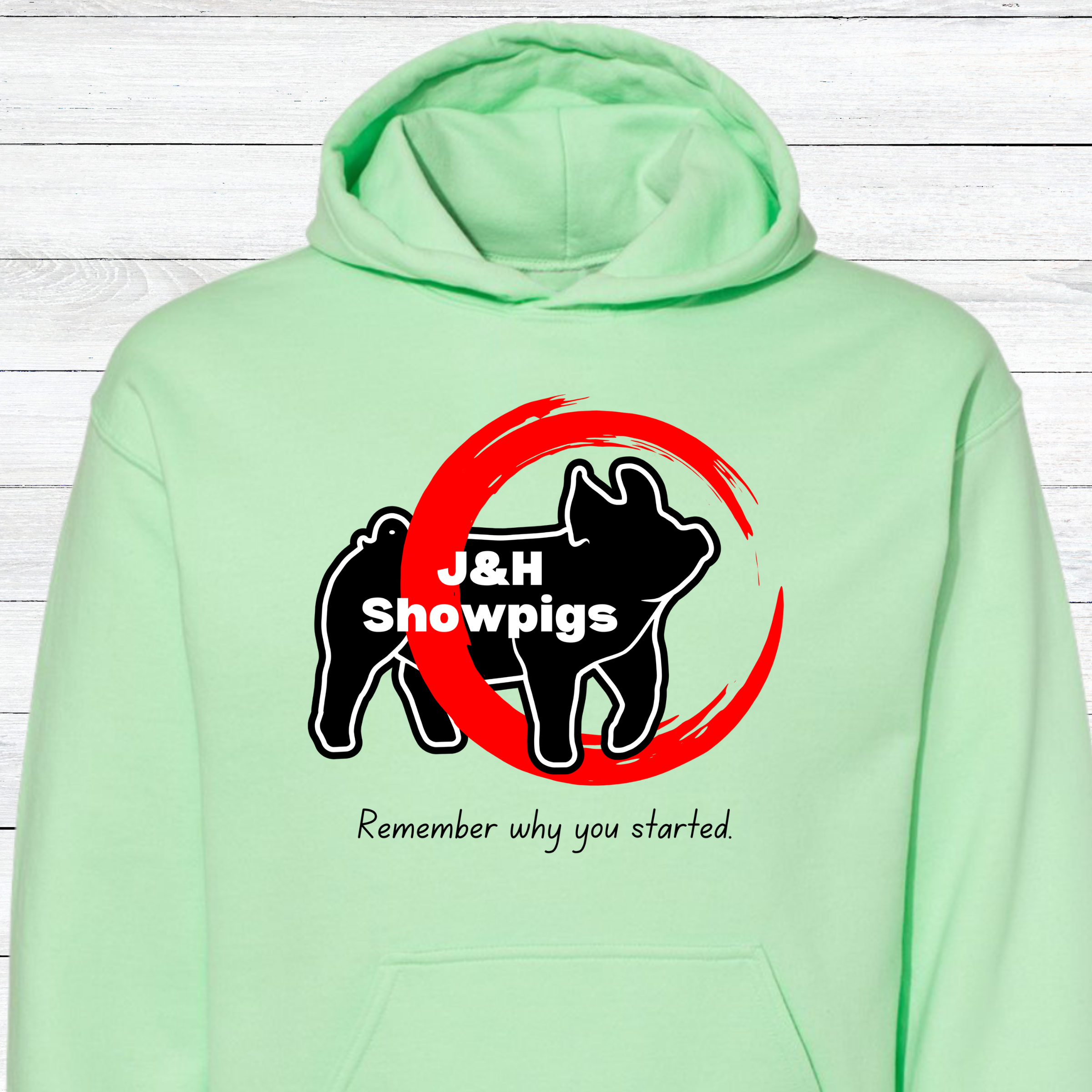 J&amp;H Showpigs.3-Remember Why You Started HOODIE