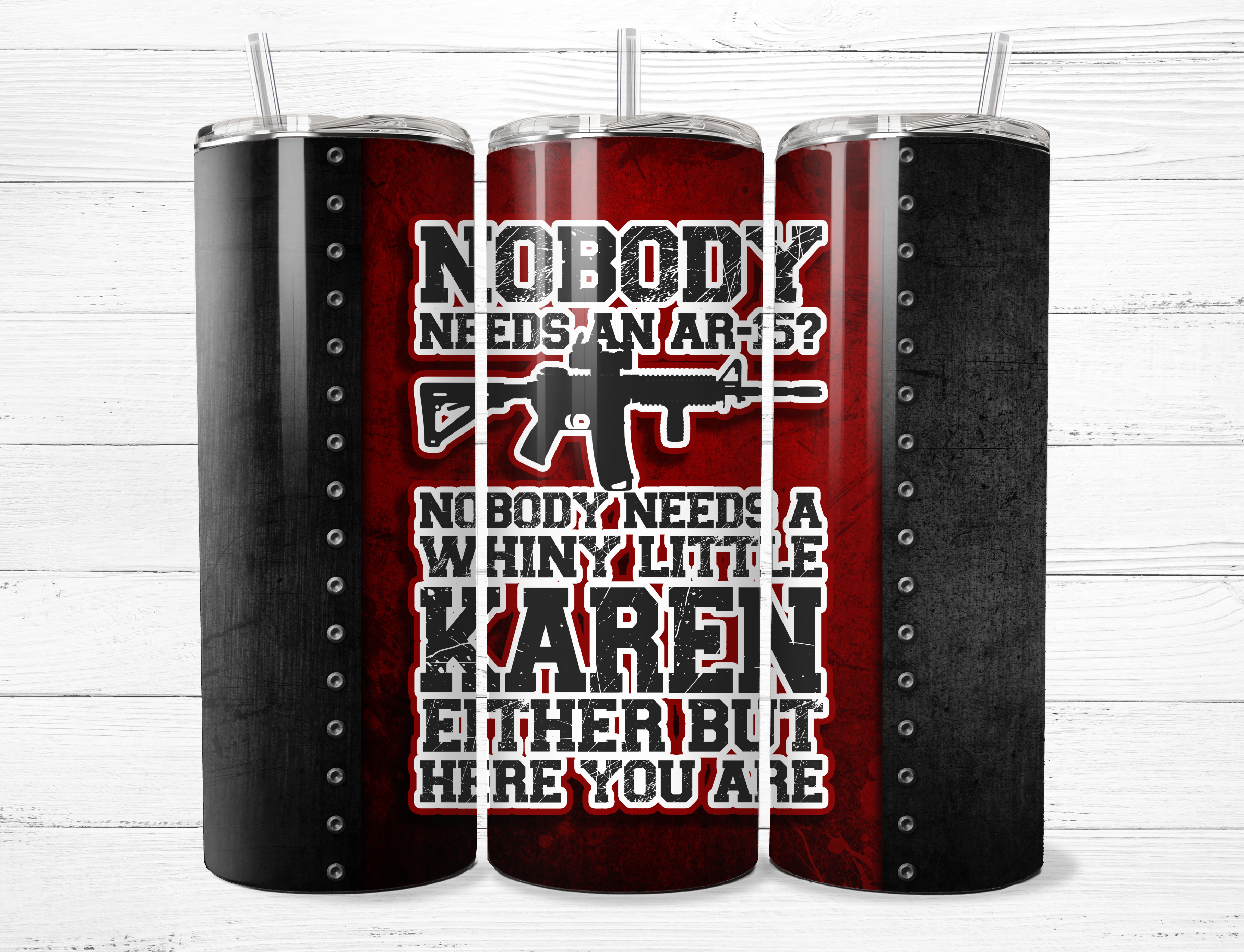 Need an AR-15 "Karen" Tumbler