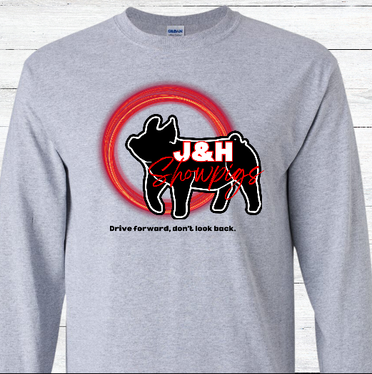 J&amp;H Showpigs Long Sleeve Shirt Tall Sizes--Drive Forward, Don&