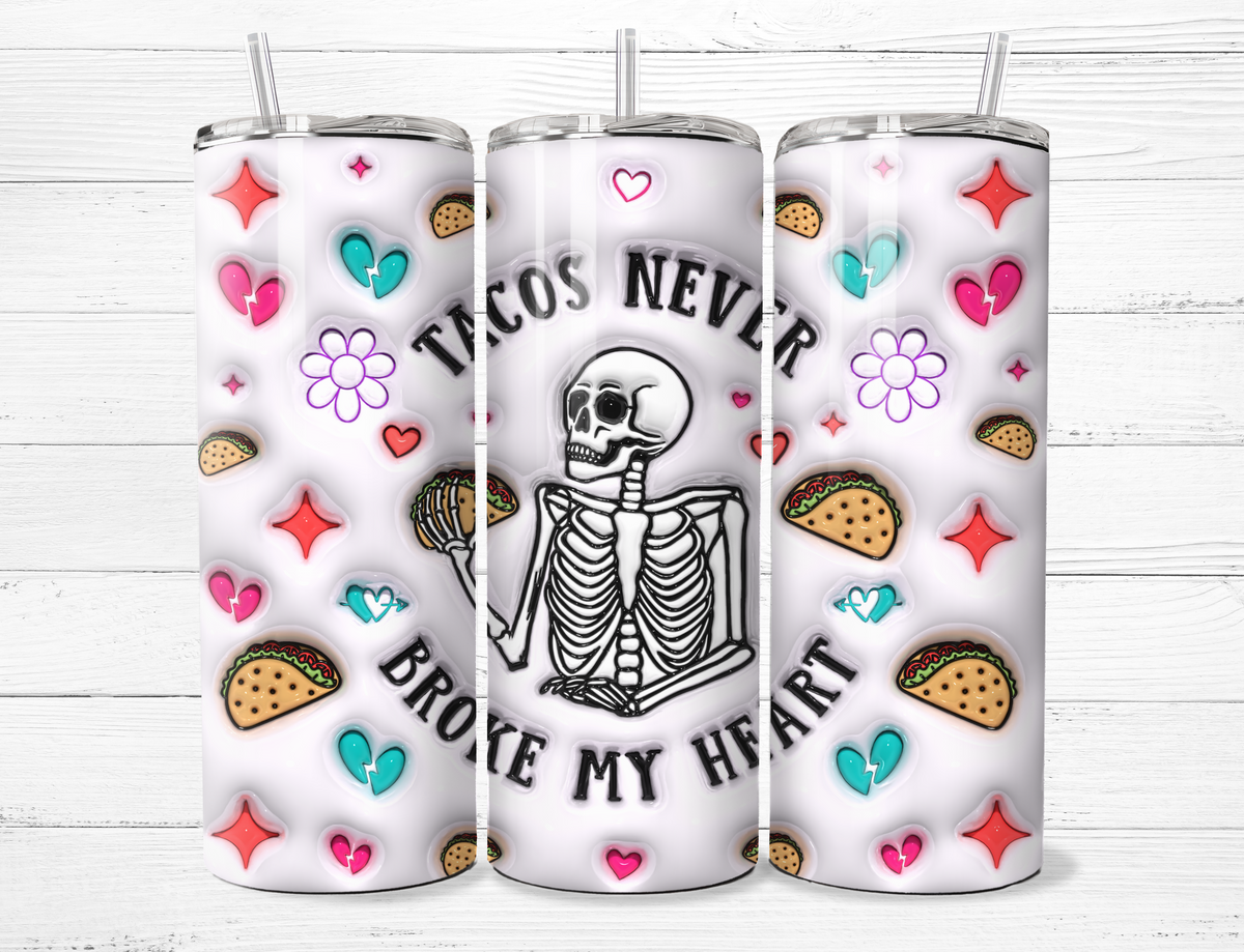 Tacos Never Broke My Heart Tumbler